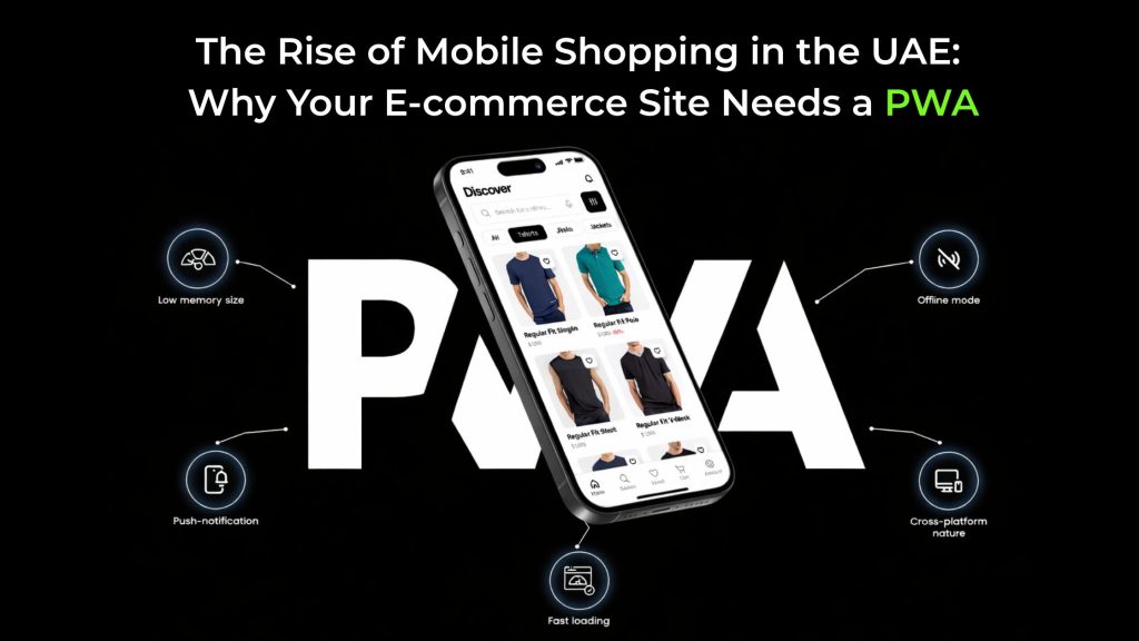 The Rise of Mobile Shopping in the UAE: Why Your E-commerce Site Needs a PWA