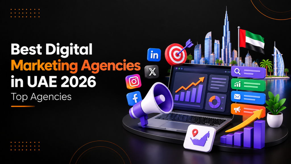 Best Digital Marketing Agencies in UAE: Top Companies to Consider in 2026