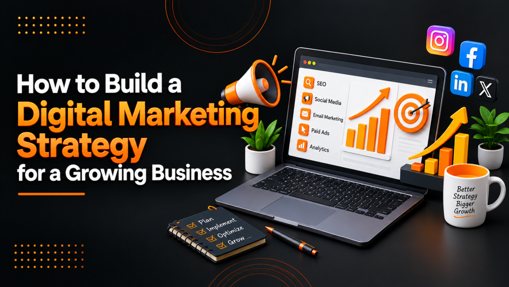How to Build a Digital Marketing Strategy for a Growing Business