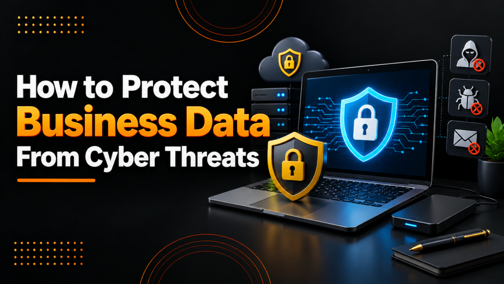 How to Protect Business Data From Cyber Threats